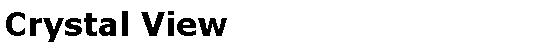 Text Box: Crystal View